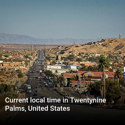 Current local time in Twentynine Palms, United States