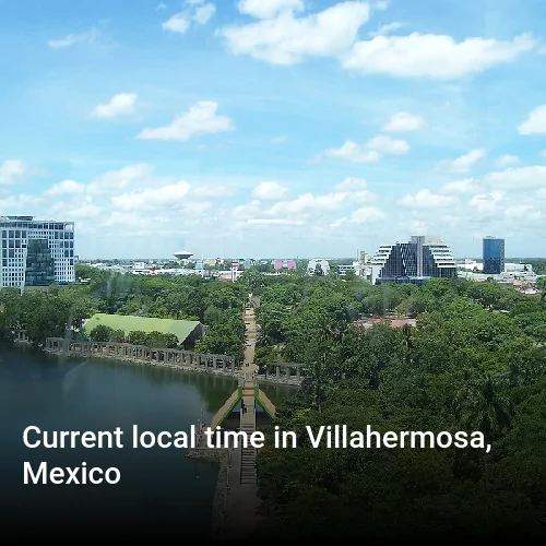 Current local time in Villahermosa, Mexico