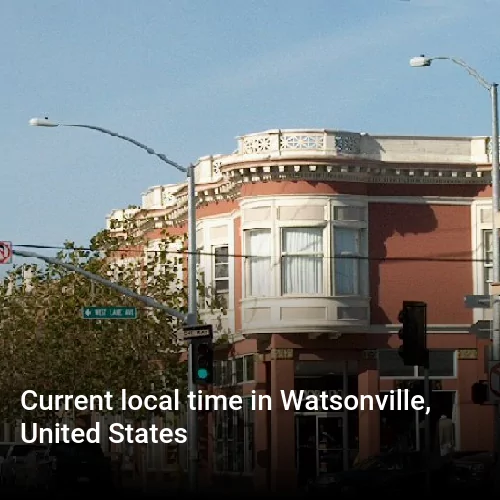 Current local time in Watsonville, United States