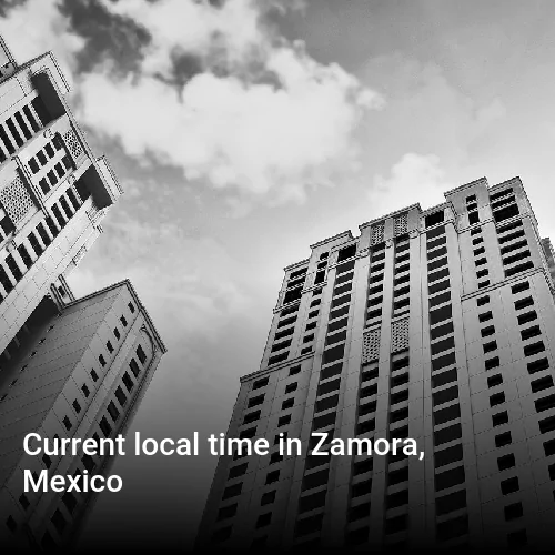 Current local time in Zamora, Mexico