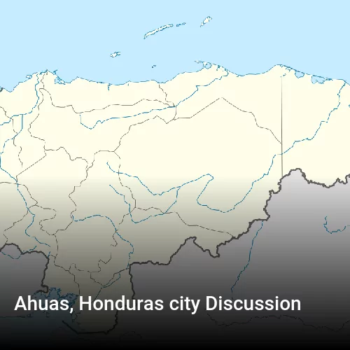 Ahuas, Honduras city Discussion