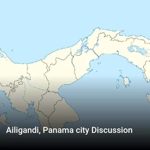 Ailigandi, Panama city Discussion
