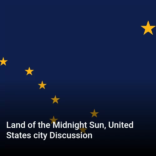 Land of the Midnight Sun, United States city Discussion