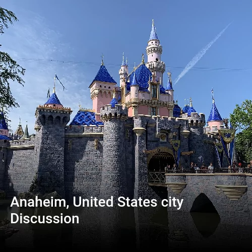 Anaheim, United States city Discussion