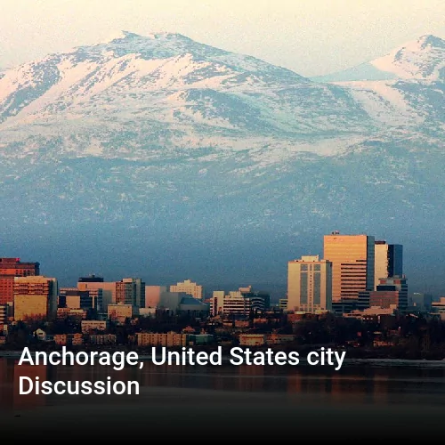 Anchorage, United States city Discussion