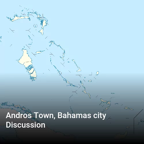 Andros Town, Bahamas city Discussion