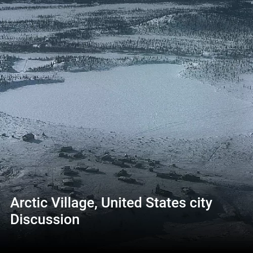 Arctic Village, United States city Discussion