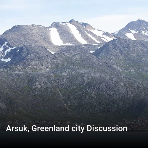 Arsuk, Greenland city Discussion