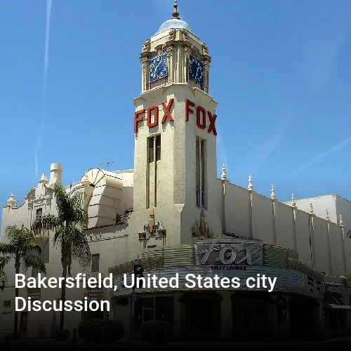 Bakersfield, United States city Discussion