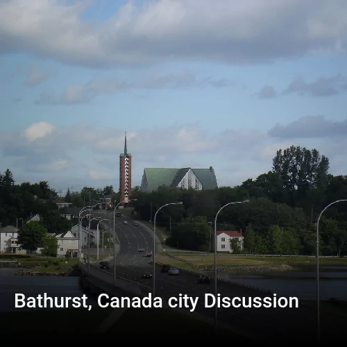 Bathurst, Canada city Discussion
