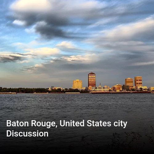 Baton Rouge, United States city Discussion