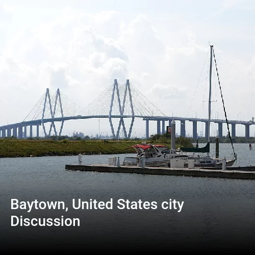 Baytown, United States city Discussion
