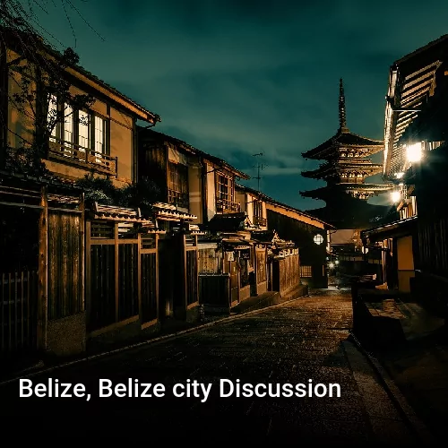 Belize, Belize city Discussion