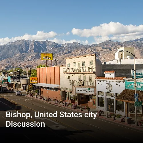 Bishop, United States city Discussion