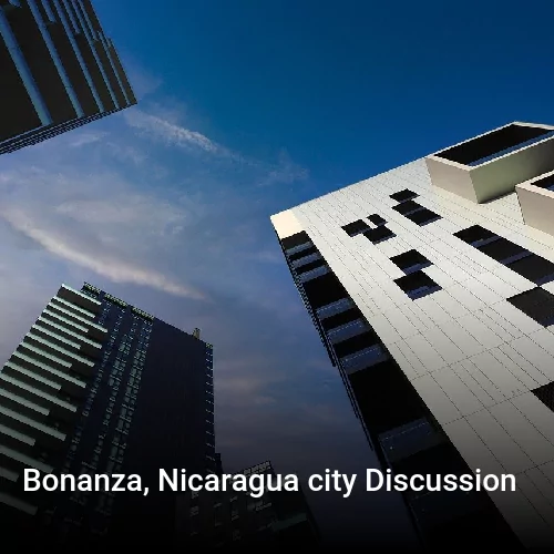 Bonanza, Nicaragua city Discussion