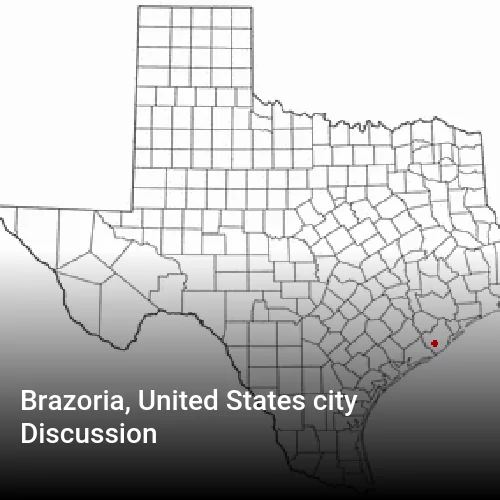 Brazoria, United States city Discussion