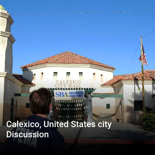 Calexico, United States city Discussion