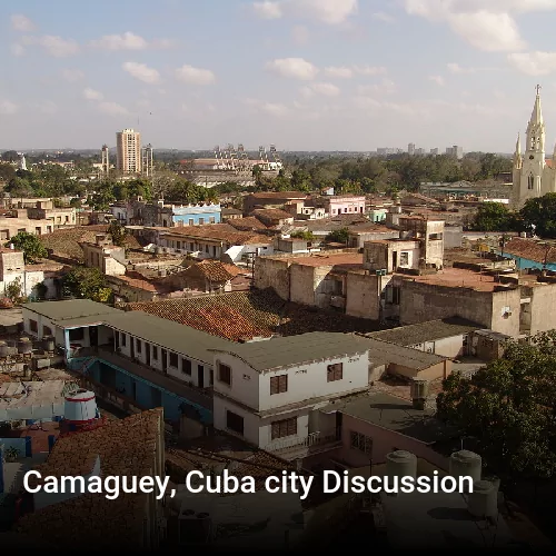 Camaguey, Cuba city Discussion