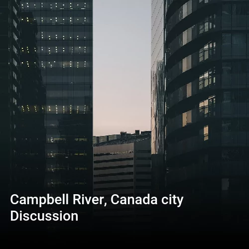 Campbell River, Canada city Discussion