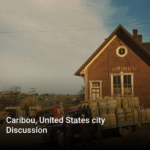 Caribou, United States city Discussion