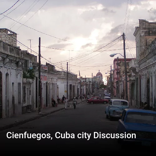 Cienfuegos, Cuba city Discussion