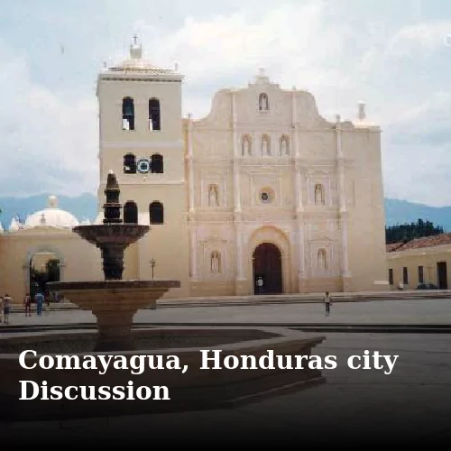 Comayagua, Honduras city Discussion