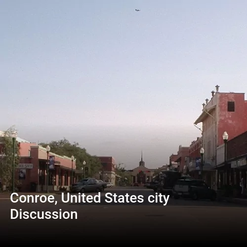 Conroe, United States city Discussion