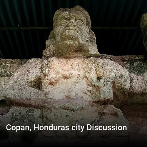 Copan, Honduras city Discussion