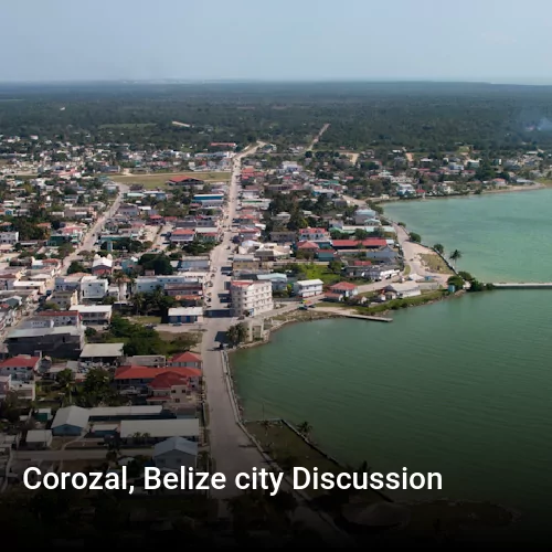Corozal, Belize city Discussion