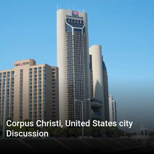 Corpus Christi, United States city Discussion