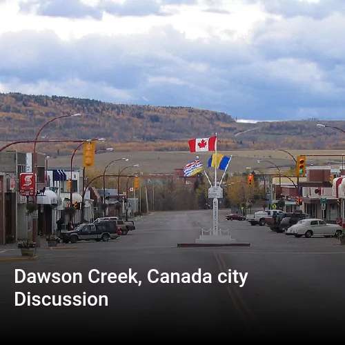 Dawson Creek, Canada city Discussion
