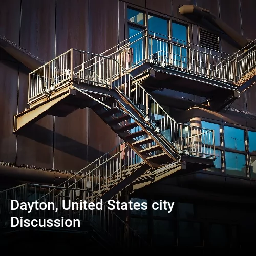 Dayton, United States city Discussion