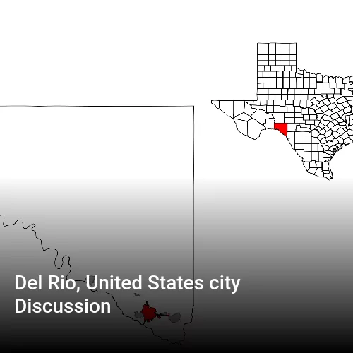 Del Rio, United States city Discussion