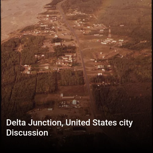 Delta Junction, United States city Discussion