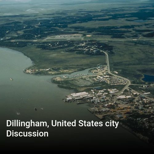 Dillingham, United States city Discussion