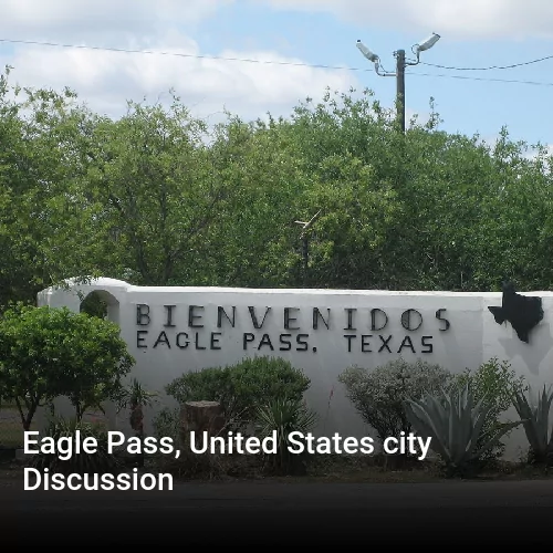 Eagle Pass, United States city Discussion