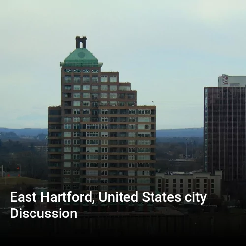 East Hartford, United States city Discussion