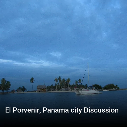 El Porvenir, Panama city Discussion