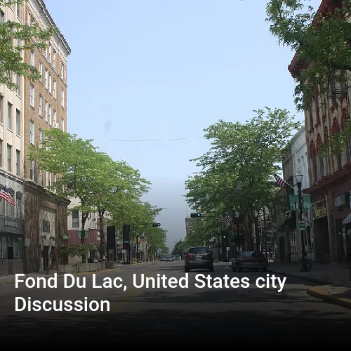 Fond Du Lac, United States city Discussion