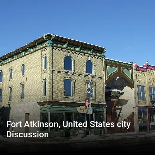 Fort Atkinson, United States city Discussion