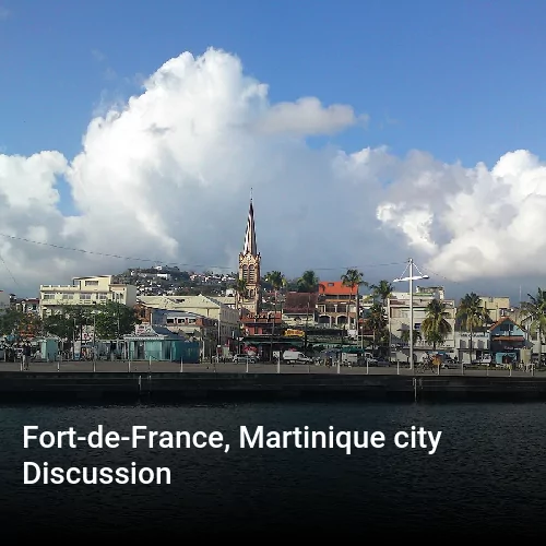 Fort-de-France, Martinique city Discussion