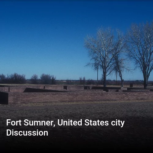 Fort Sumner, United States city Discussion