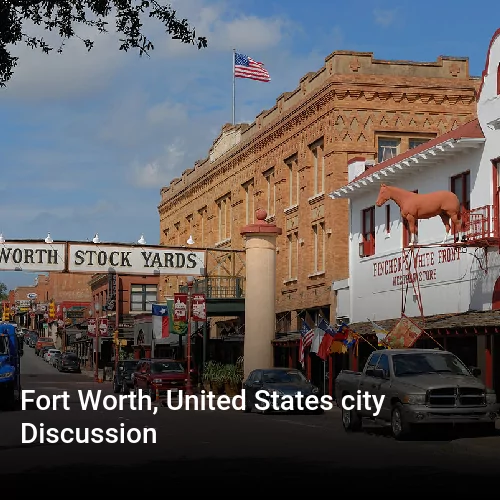 Fort Worth, United States city Discussion