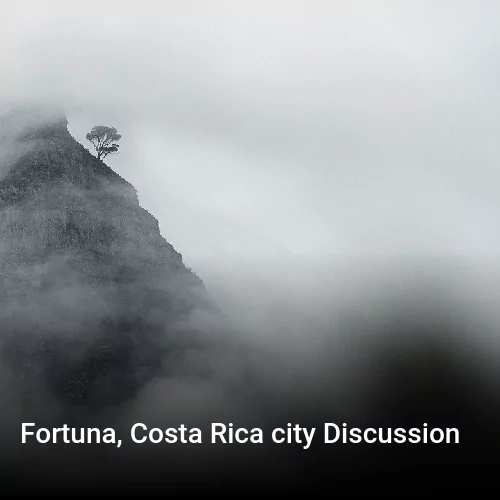 Fortuna, Costa Rica city Discussion