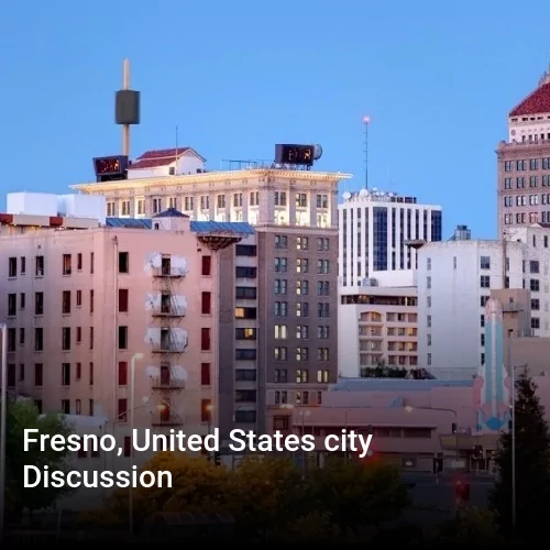 Fresno, United States city Discussion