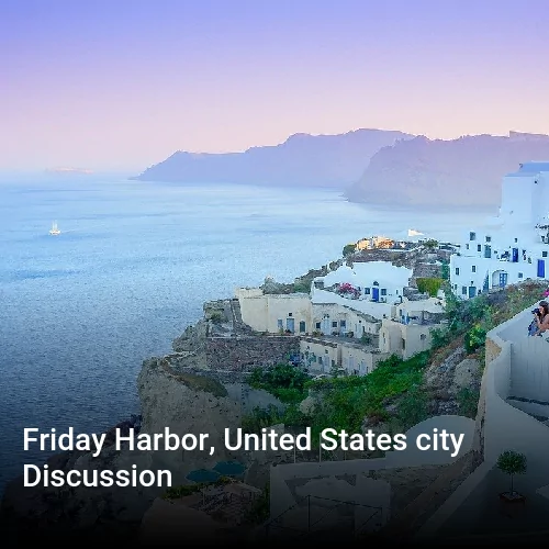 Friday Harbor, United States city Discussion