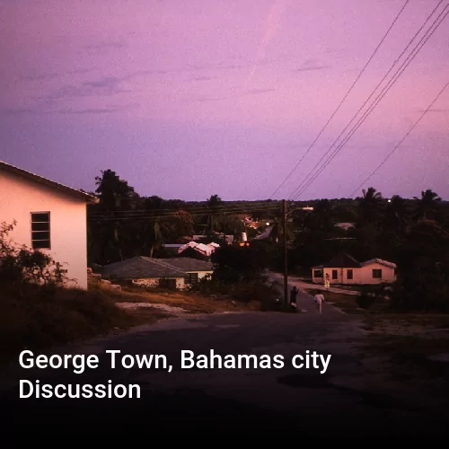 George Town, Bahamas city Discussion