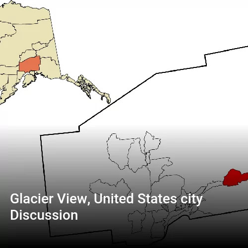 Glacier View, United States city Discussion