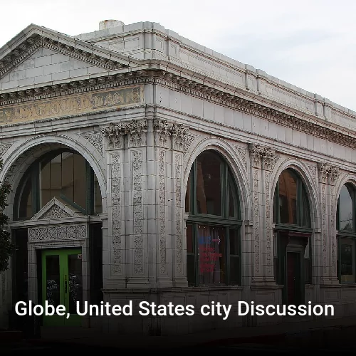 Globe, United States city Discussion