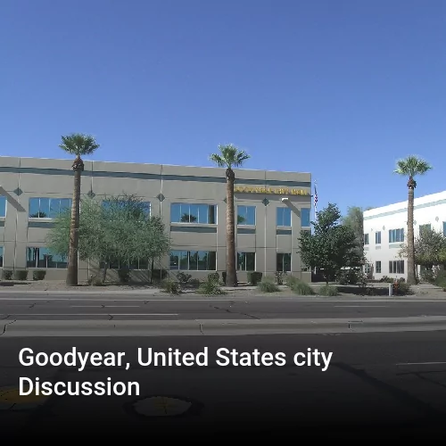 Goodyear, United States city Discussion